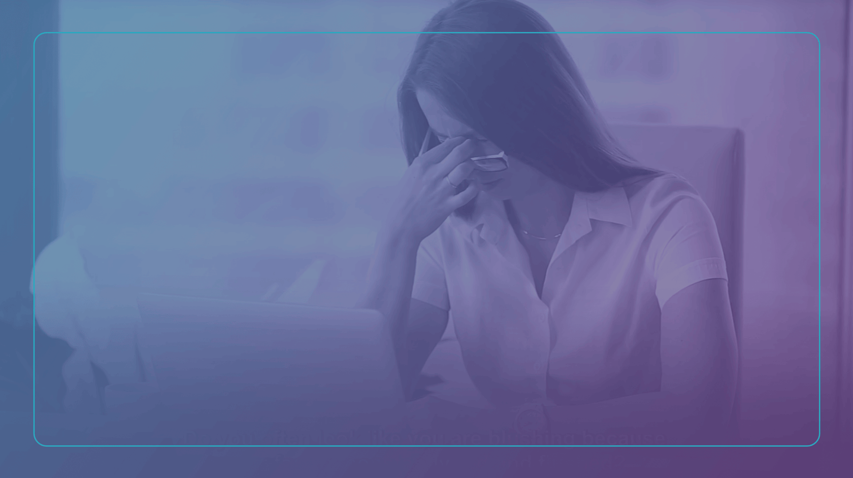 A woman sits at a desk with a laptop, holding her glasses and rubbing her forehead in apparent frustration. The image has a blue and purple gradient overlay.