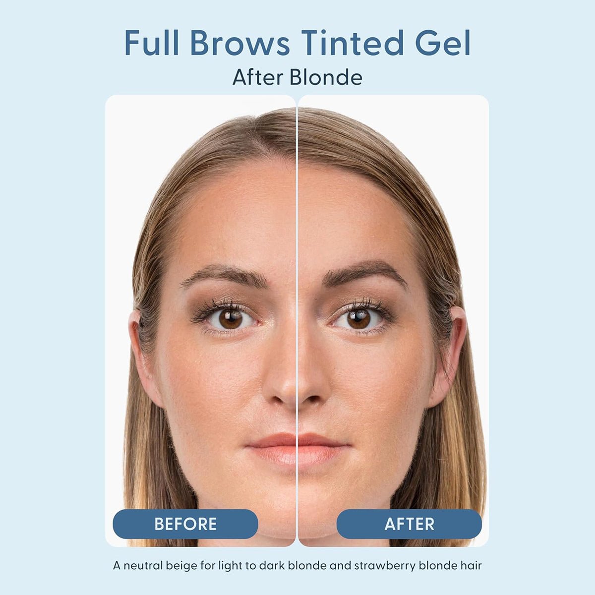 The Before and After images show a womans face, with fuller eyebrows in the After from using Twenty Twenty Full Brows Tinted Gel. The product is vegan, cruelty-free, and complements blonde hair.