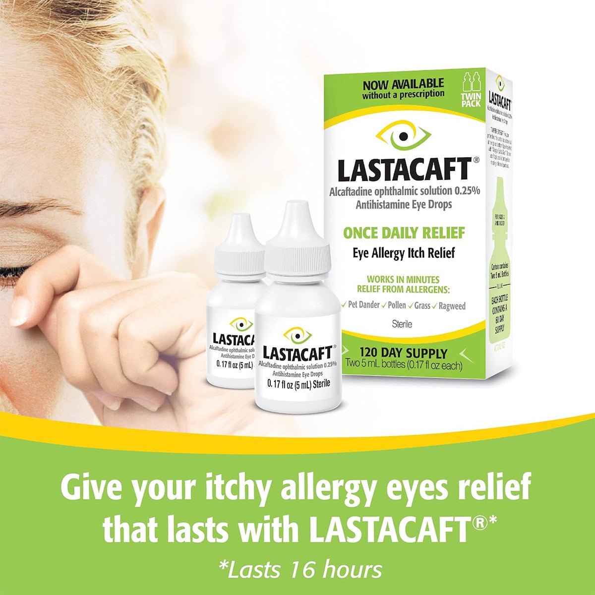 Image of two bottles of Lastacaft Once Daily Eye Allergy Itch Relief Drops (Twin Pack 2x5mL 120 Day Bottle) by Abbvie in front of their packaging. Text reads: Now available without a prescription. Experience lasting eye allergy relief with these effective antihistamine drops. *Lasts 16 hours.