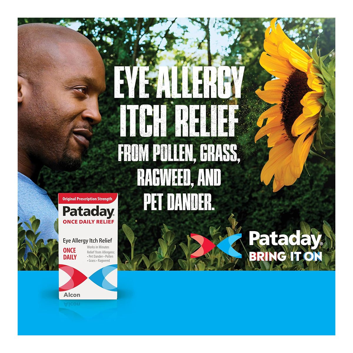 A man stands beside blooming flowers, gazing at them. The text reads, Pataday Once Daily Relief for eye allergy itch from pollen, grass, ragweed, and pet dander. A box of Alcons antihistamine eye drops is in the foreground. Logo says Pataday: Bring it on.