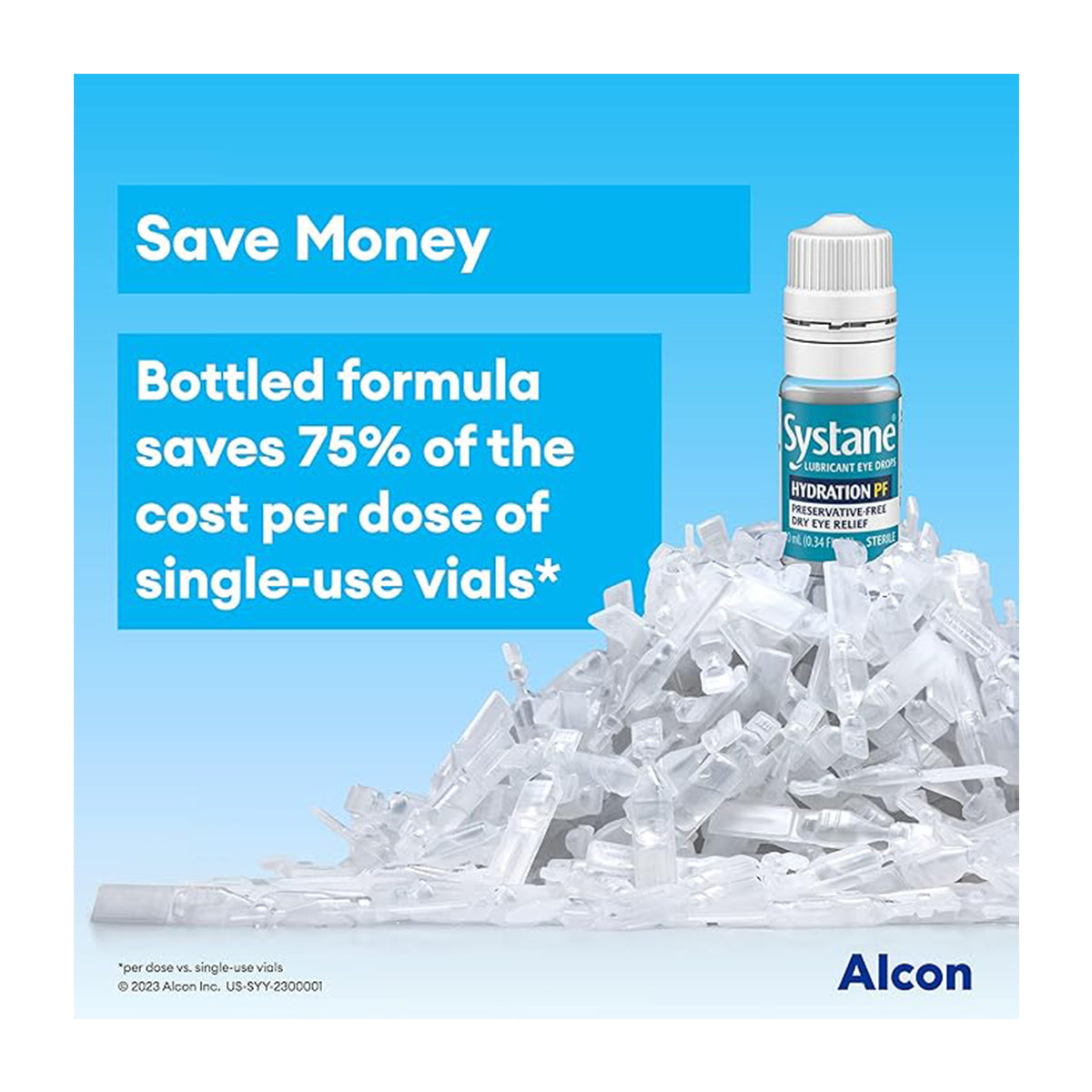 Image depicts a stack of empty single-use vials topped by a Systane Hydration Pf Lubricant Eye Drops bottle. Blue background states: Save Money. Bottled formula saves 75% per dose compared to single-use vials. Alcon logo is featured in the bottom right.