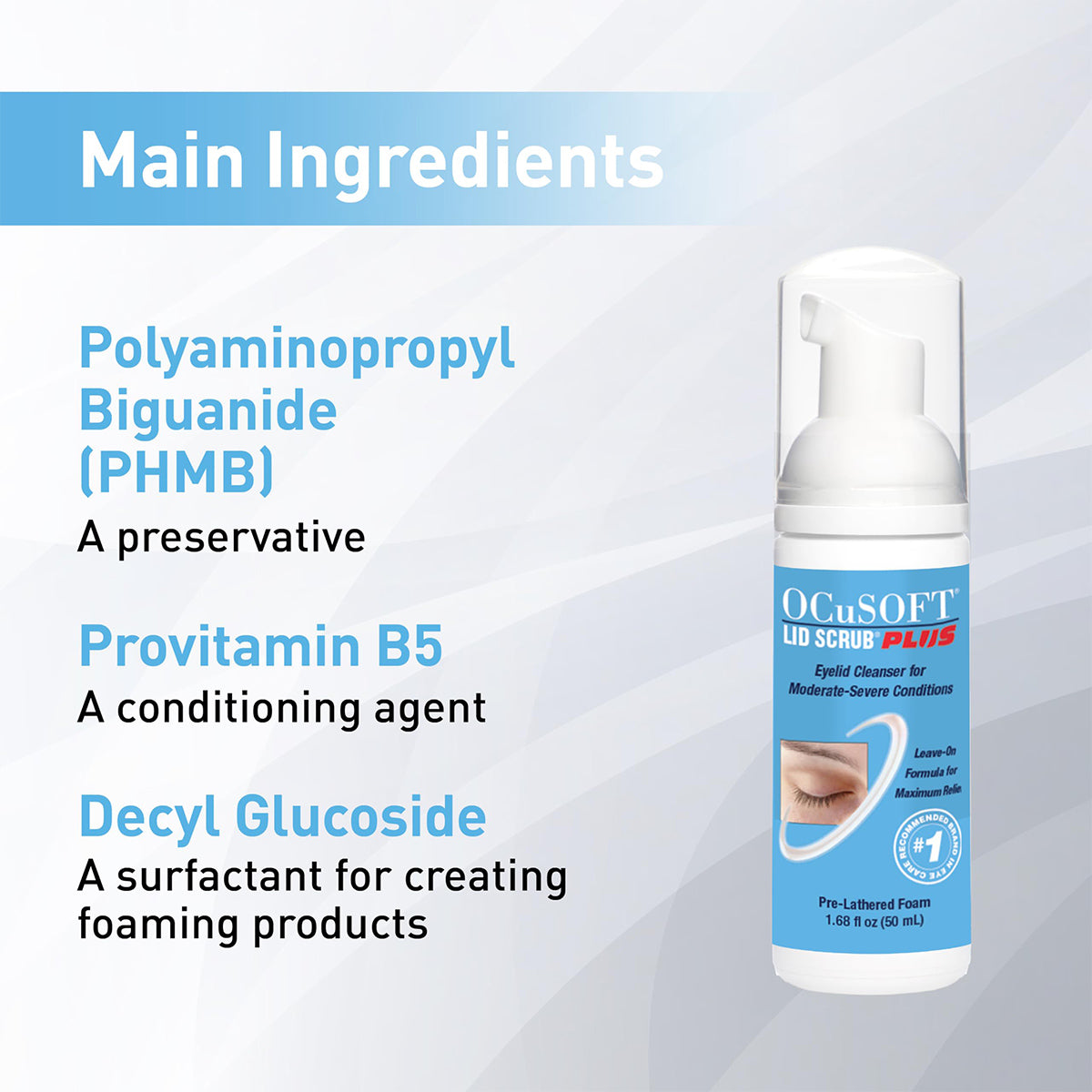 Image showing OCuSOFT Lid Scrub PLUS, a 50mL extra strength foaming eyelid cleanser. Key ingredients: Polyaminopropyl Biguanide (preservative), Provitamin B5 (conditioning agent), and Decyl Glucoside (foaming surfactant). Ideal for blepharitis relief.
