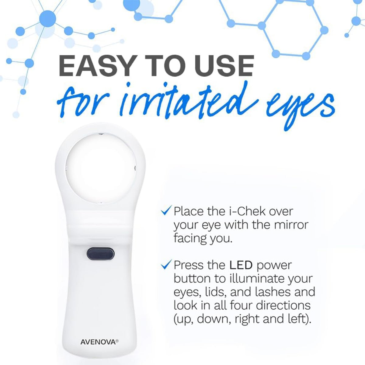 Image of an I-Chek device with instructions. The white i-Chek Illuminated Self Eye Examination Mirror has a circular opening and a black button. Instructions: Hold over eye, press LED button to illuminate eyes, lids, and lashes in four directions for optimal eyelid hygiene.