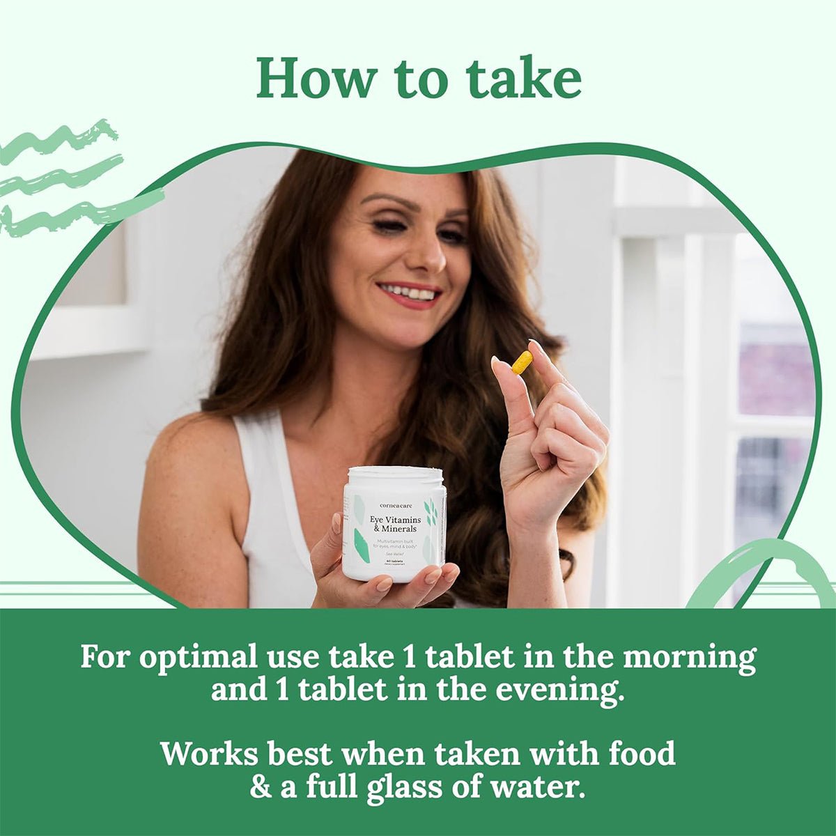 A smiling woman holds a yellow tablet and a container labeled CorneaCare Multivitamin for Eyes, Mind and Body. Above her, text reads How to take. Dosage instructions suggest taking one tablet morning and evening with food and water to support visual health.