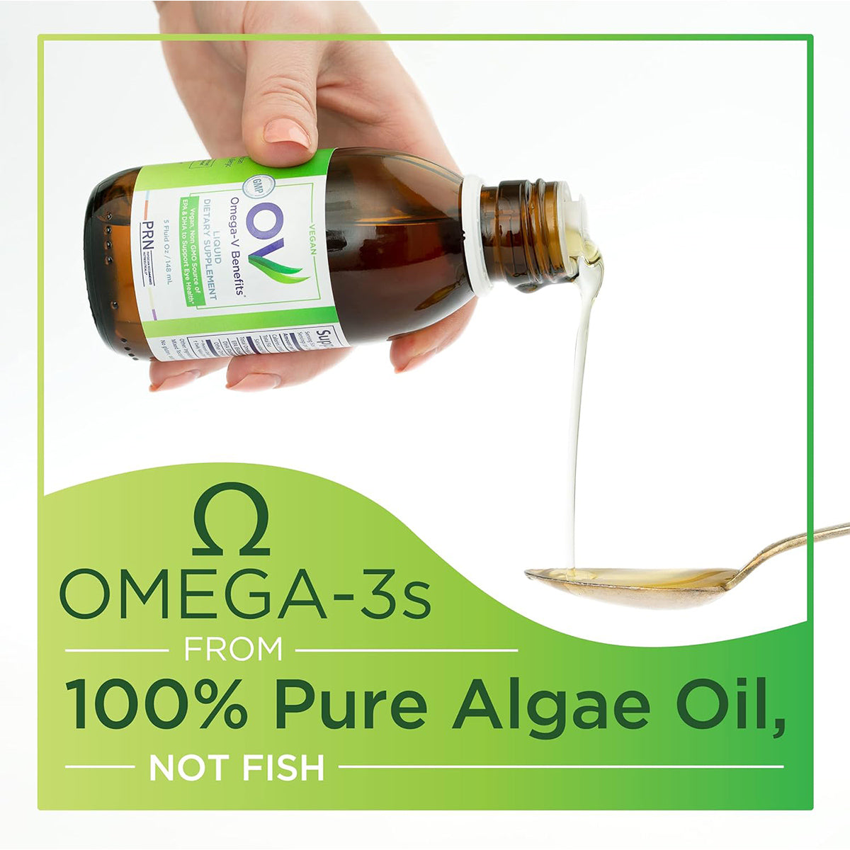 A hand pours PRN Omega-V Benefits Liquid from a brown bottle into a spoon. The label reads, Omega-3s from 100% Pure Algae Oil, Not Fish, with a fresh green and white design. Brand: PRN - Physician Recommended Nutriceuticals.