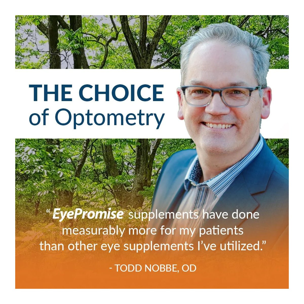 A middle-aged man in a suit and glasses stands against a forest backdrop. Text reads: The Choice of Optometry. EyePromise Zeaxanthin + Lutein Eye Vitamin has significantly improved my patients eye health compared to other products. - Todd Nobbe, OD.