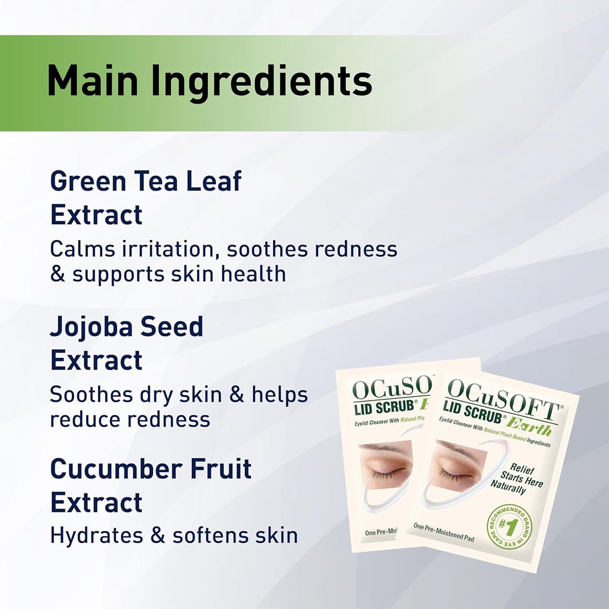 The Main Ingredients infographic highlights the plant-based ingredients in OCuSOFT Lid Scrub Earth Eyelid Cleanser like Green Tea Leaf Extract for soothing, Jojoba Seed Extract for reducing redness, and Cucumber Fruit Extract for hydration. An image displays the OCuSOFT pre-moistened pads packet (30ct).