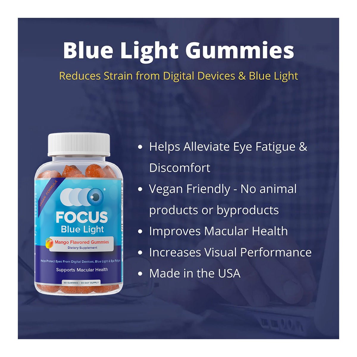 A Focus Vitamins bottle labeled Focus Blue Light Mango Flavored Gummies is shown against a backdrop of hands on a keyboard. The text highlights the benefits: alleviates eye fatigue, vegan-friendly, and supports macular health with lutein and zeaxanthin. Made in the USA.