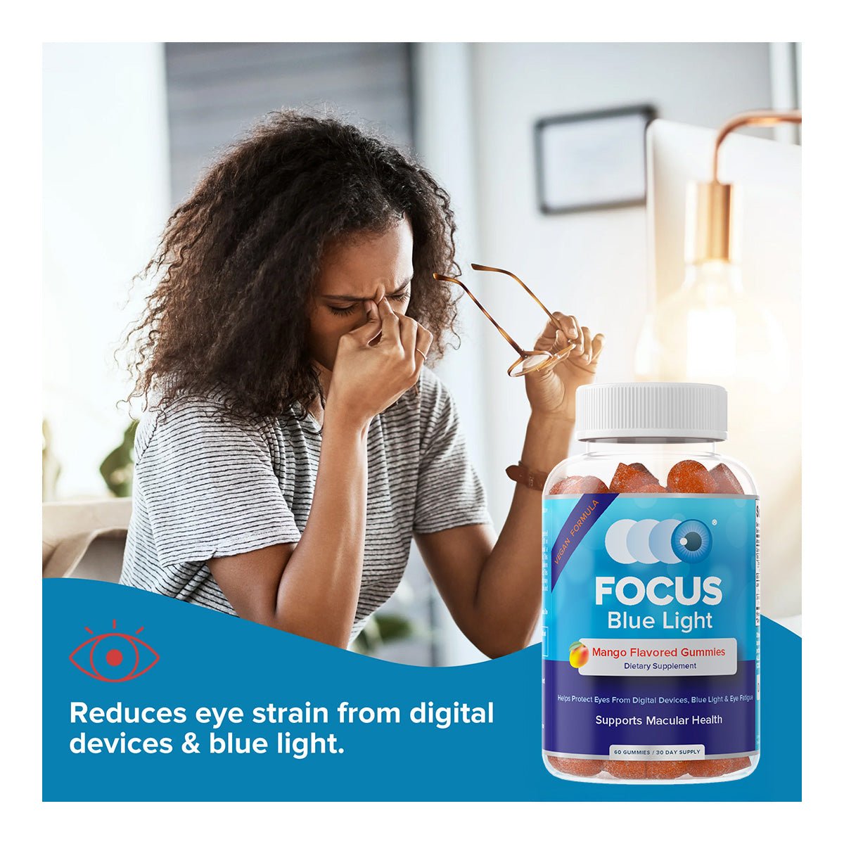 A woman sits on a sofa, rubbing her eyes while holding glasses. In the foreground, a bottle of Focus Vitamins Focus Blue Light Mango Flavored Gummies. Text reads: Reduces eye strain from digital devices & blue light with lutein and zeaxanthin.