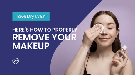 How To Remove Eye Makeup For Those With Dry Eye - Dryeye Rescue