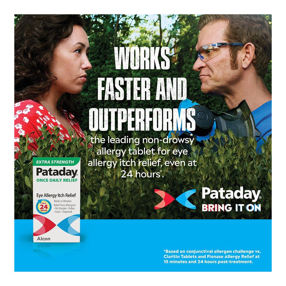 A woman in a red floral shirt smiles at a man in safety goggles standing in a bush. Text reads, Works faster and outperforms with 24-Hour Eye Allergy Relief. A box of Pataday Extra Strength 2.5 mL is shown. Brand logo and slogan Alcon Pataday Bring It On included.