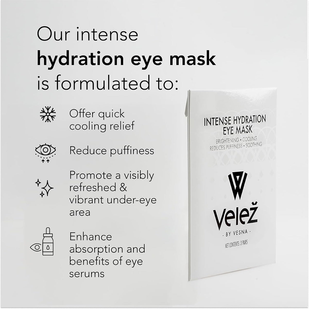 The packaging for Velez Intense Hydration Under Eye Cellulose Cooling Mask (3 Pairs) highlights features like quick cooling relief, puffiness reduction, under-eye refreshment, and enhanced serum absorption via biotech cellulose technology. A light background with shadow showcases its sleek design.