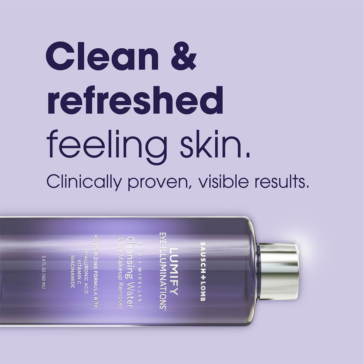 Image of Bausch + Lombs LUMIFY Eye Illuminations Cleansing Water & Eye Makeup Remover on a light purple background. Accompanying text reads: Clean & refreshed feeling skin. Clinically proven, visible results. Ideal for sensitive eyes in a sleek, transparent 160mL bottle.
