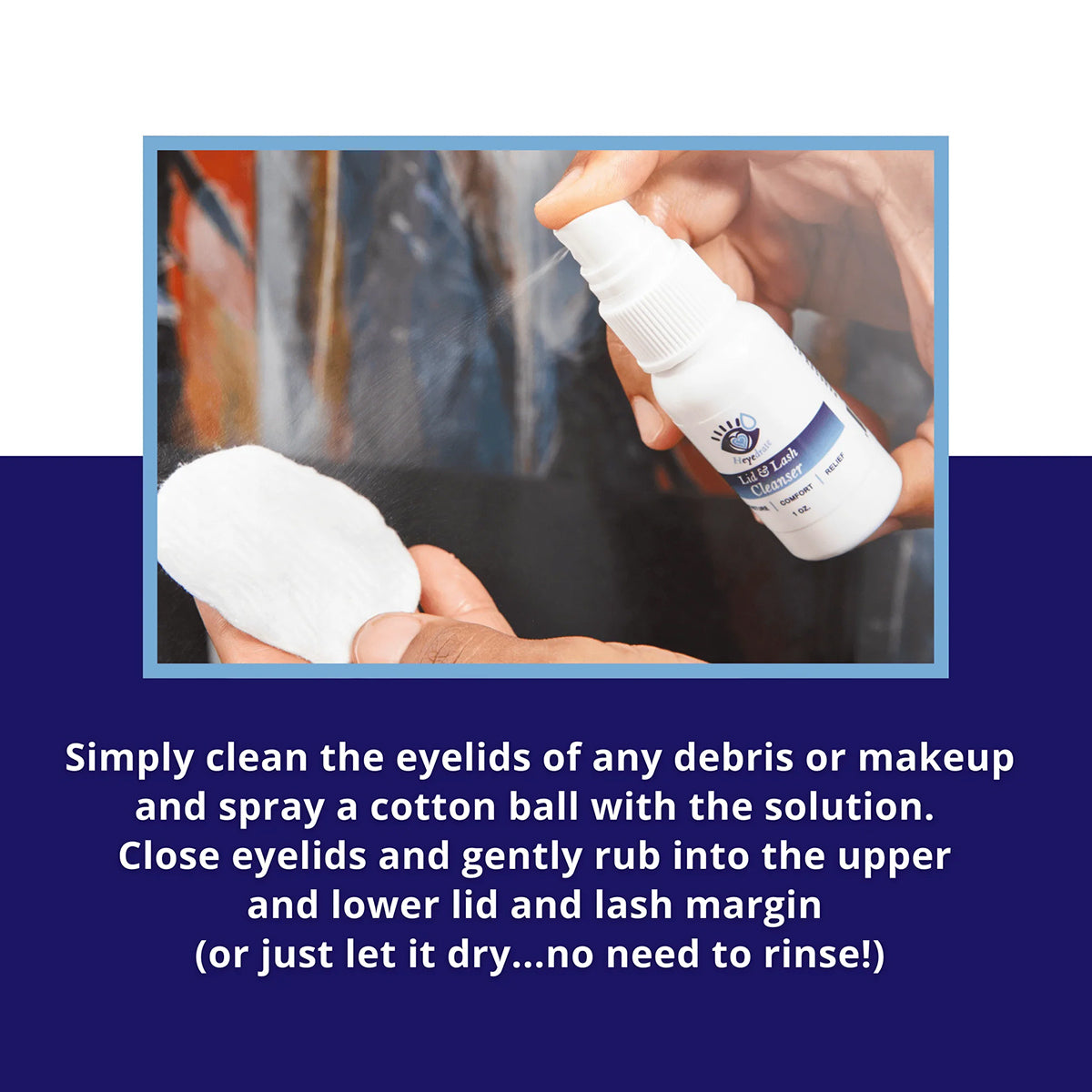 A person sprays Heyedrate Lid & Lash Cleanser from a 4 oz white bottle by PRN onto a cotton pad. Instructions say to clean eyelids and lashes for Dry Eye Relief. Gently rub on lids and lashes; no rinsing required. This provides a 4-month supply.