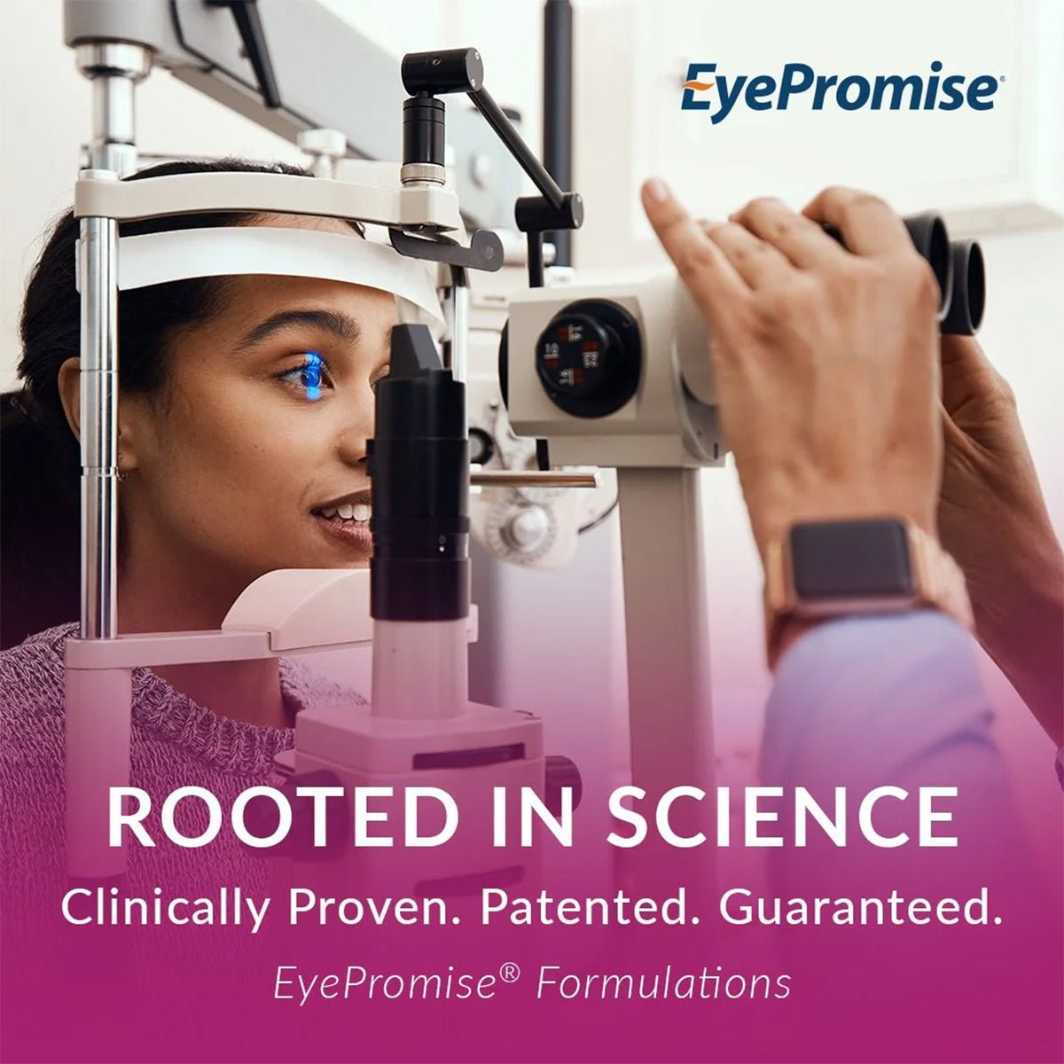 A person undergoing an eye exam using specialized equipment. The EyePromise logo is in the top right corner. Below, the text reads: Rooted in Science. EyePromise® Macular Health – Clinically Proven for Aging Eyes. Zinc-Free AREDS2-Based Vitamin with Omega-3s & Vitamin D Formulations Guaranteed.