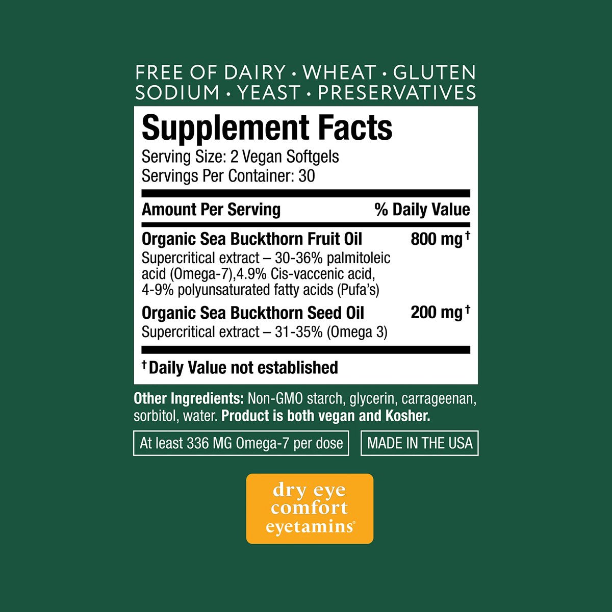 The Eyetamins Dry Eye Comfort supplement label emphasizes it being Free of Dairy, Wheat, Gluten, Sodium, Yeast, Preservatives. Featuring Organic Sea Buckthorn Fruit and Seed Oil as ingredients, this vegan omega 3-rich product is also kosher.