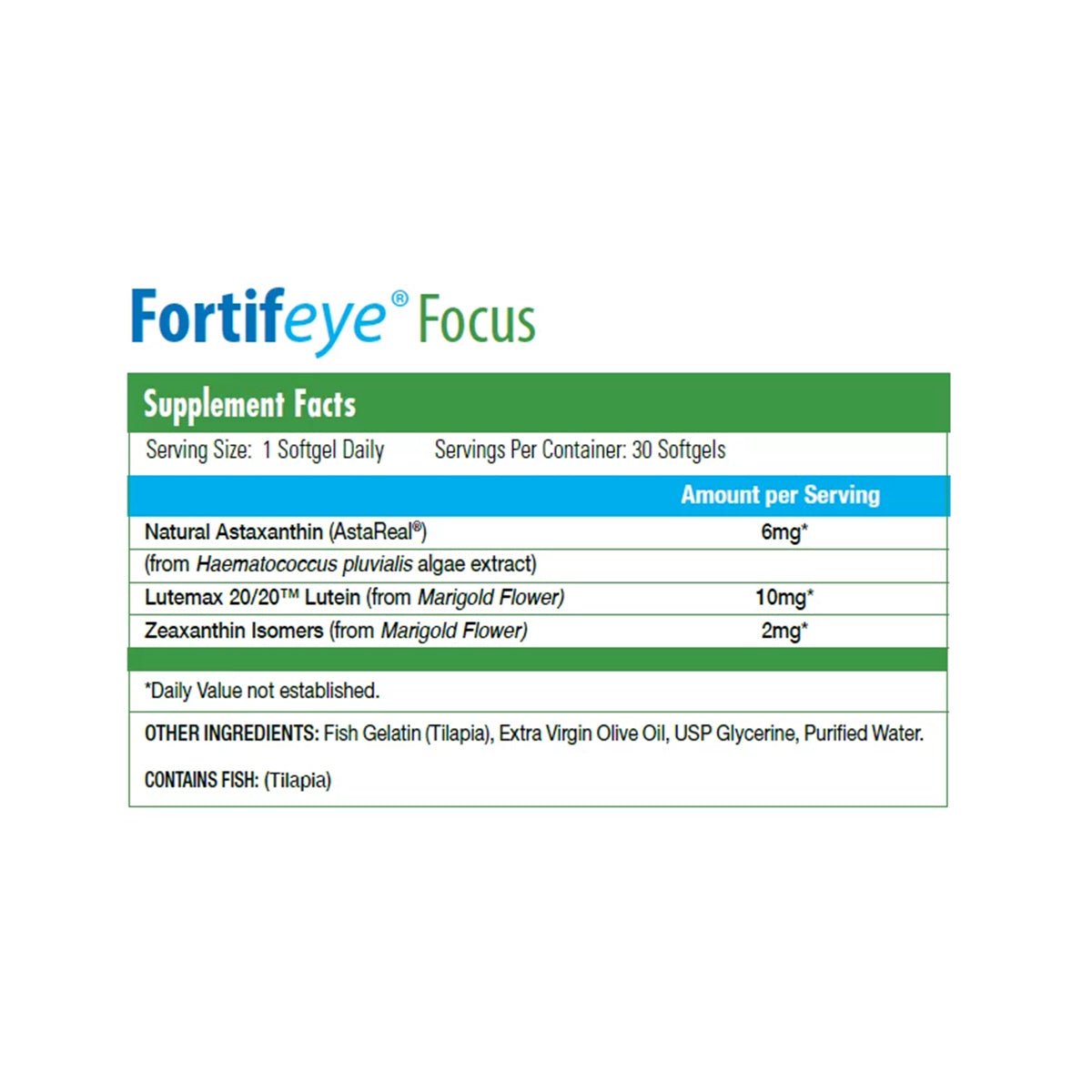 Fortifeye Focus by Fortifeye: Serving size with contents includes 6mg Natural Astaxanthin, 10mg Lutein, and 2mg Zeaxanthin Isomers for eye protection and blue light reduction. Other ingredients: fish gelatin, olive oil. Contains fish (Tilapia).