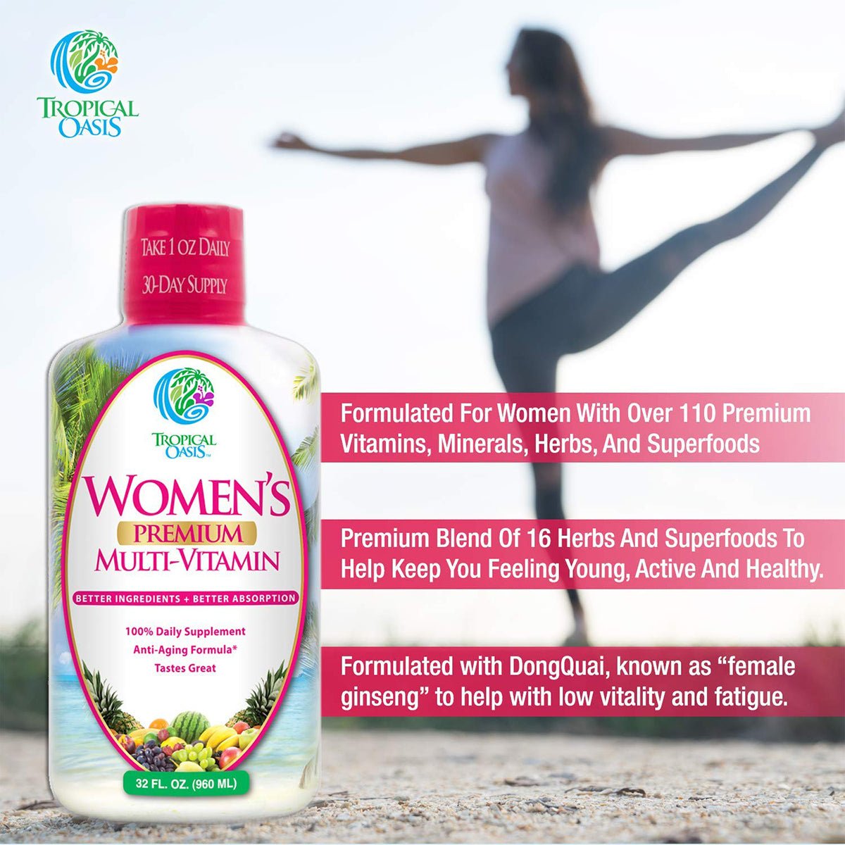 The image shows a bottle of Tropical Oasis Womens Premium Multi-Vitamin Liquid Supplement (32oz.) featuring over 110 nutrients, 16 herbs and superfoods, including Dong Quai, known as “female ginseng.” Its set against a tranquil beach landscape and serves as your anti-aging ally.